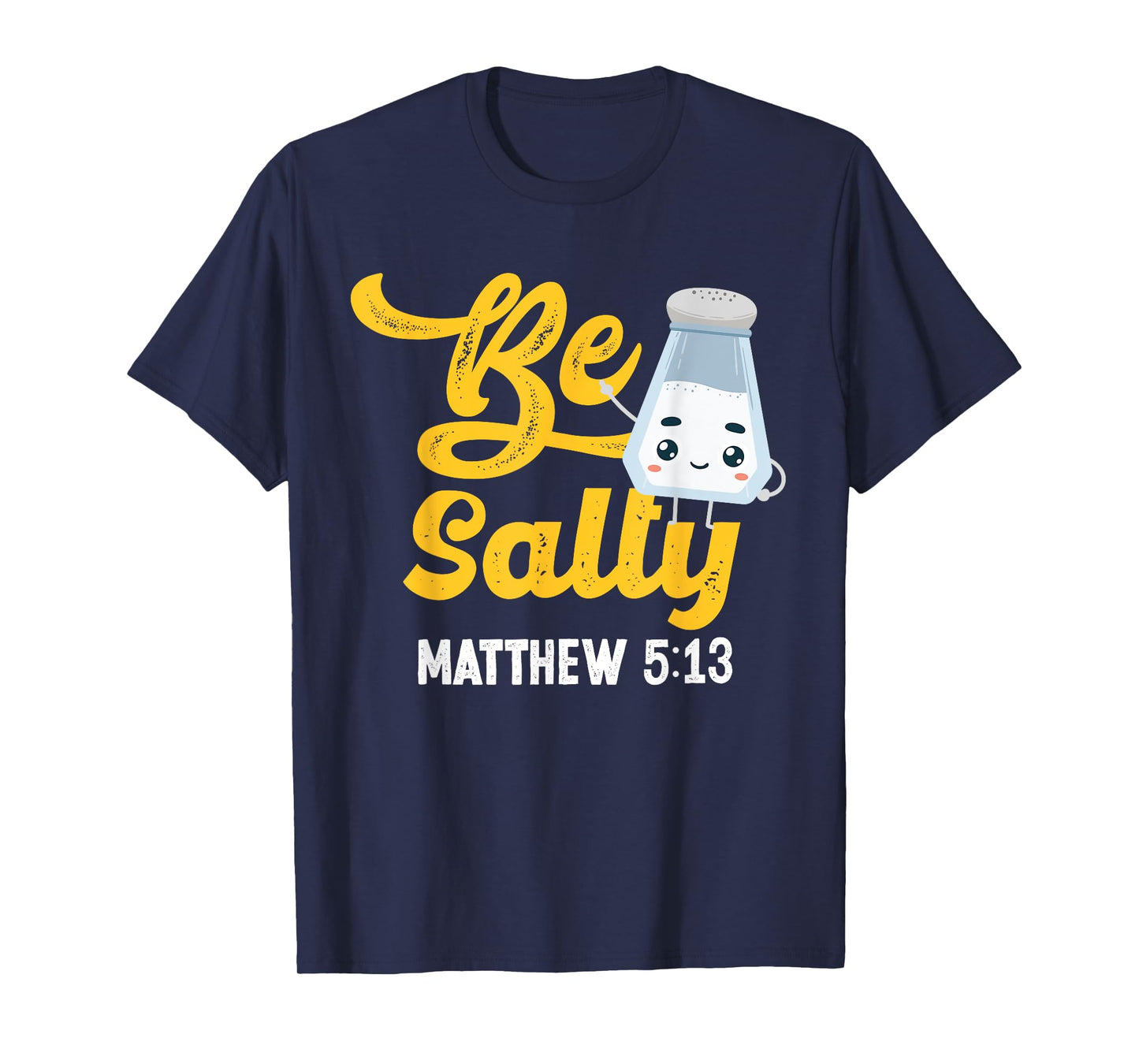 Christian Bible Verse Be Salty Matthew 5:13 T-Shirt