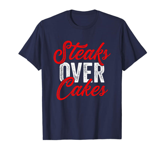 Steaks Over Cakes Funny Meat Eater Carnivore T-Shirt