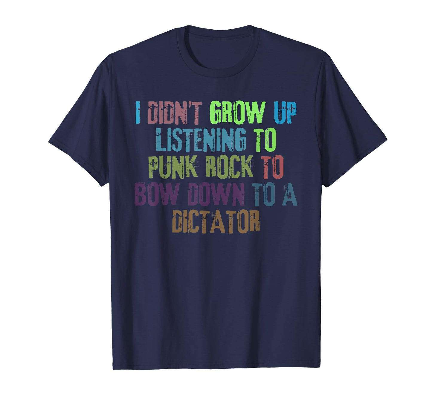 I Didn't Grow Up Listening To Punk Rock Design T-Shirt