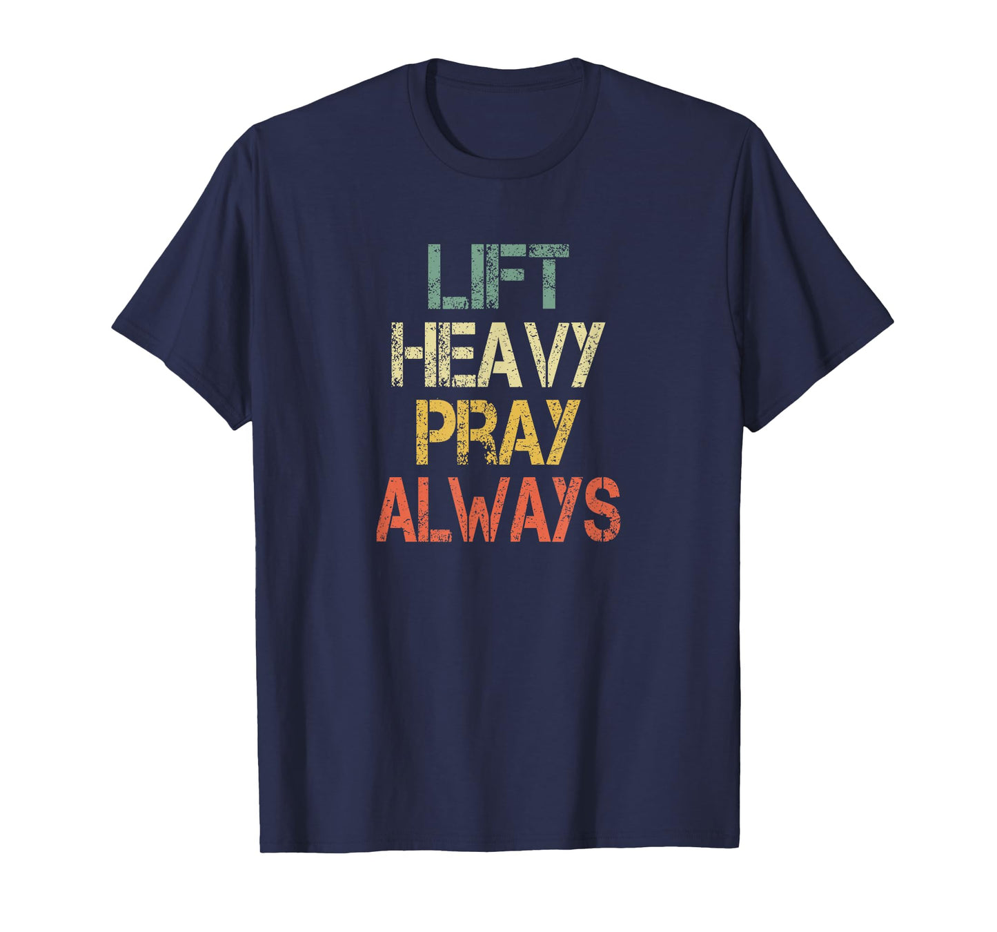 Christian Mens Workout Gym Lift Heavy Pray Always Church T-Shirt