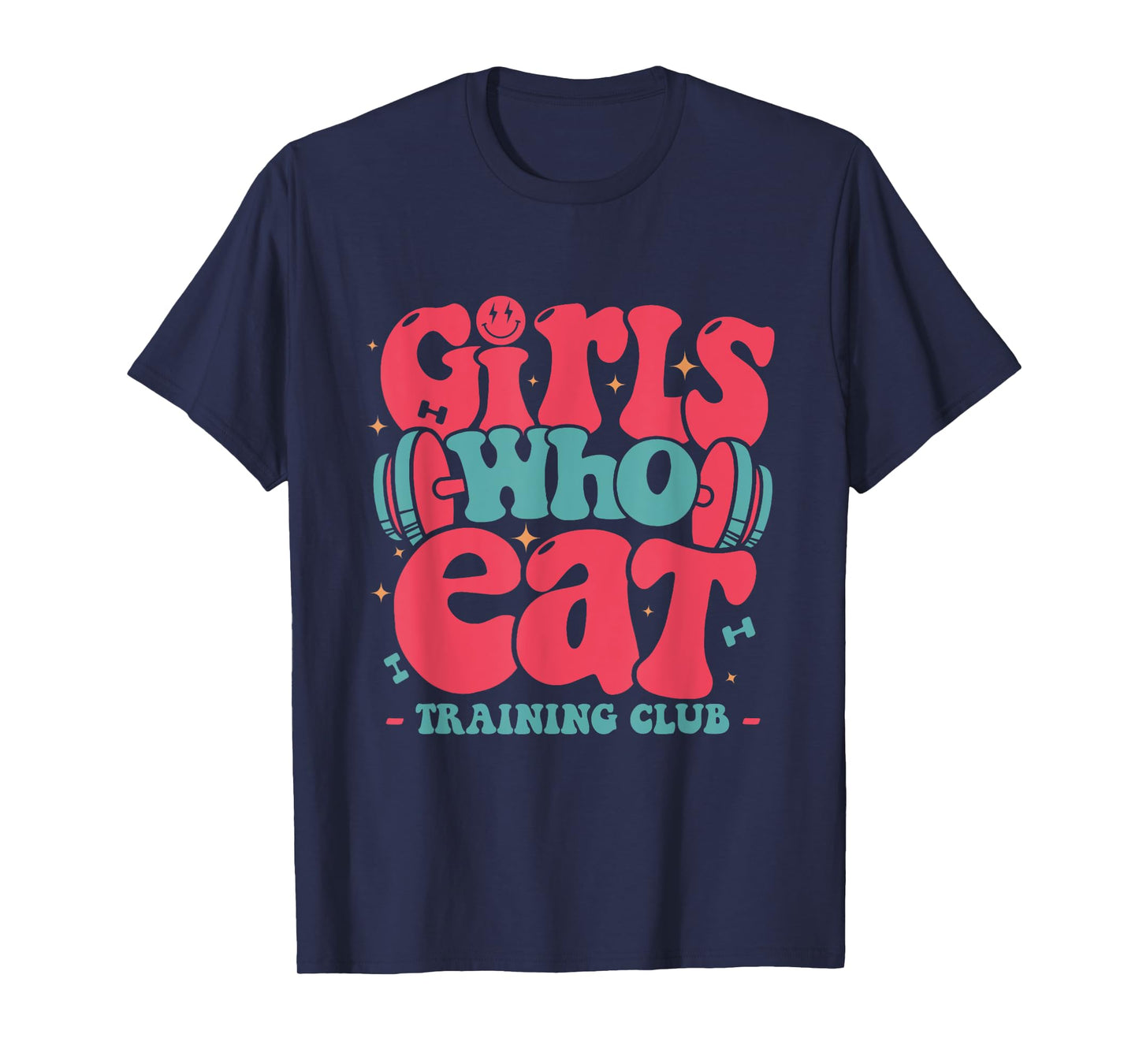 Girls Who Eat training club barbell fitness funny GYM girls T-Shirt