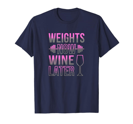 Weights Now Wine Later - Fun Female Gym Lifting Heavy T-Shirt