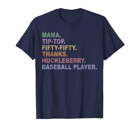 Mama Tip-Top Fifty Fifty Thanks Huckleberry Basebal Player T-Shirt