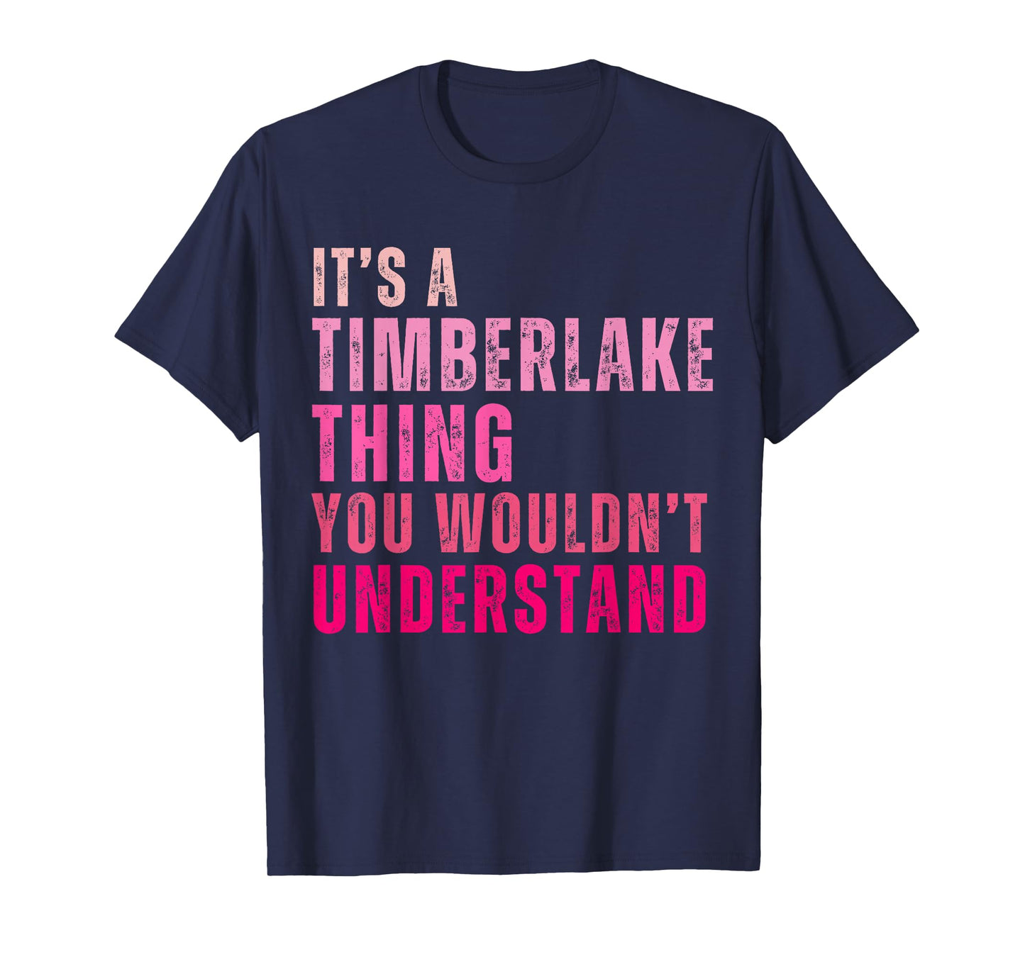 It's A Timberlake Thing You Wouldn't Understand Timberlake T-Shirt