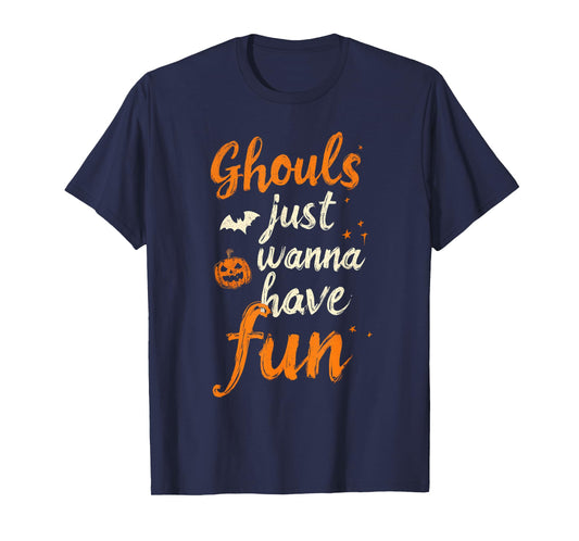 Funny Ghouls Just Wanna Have Fun T-Shirt