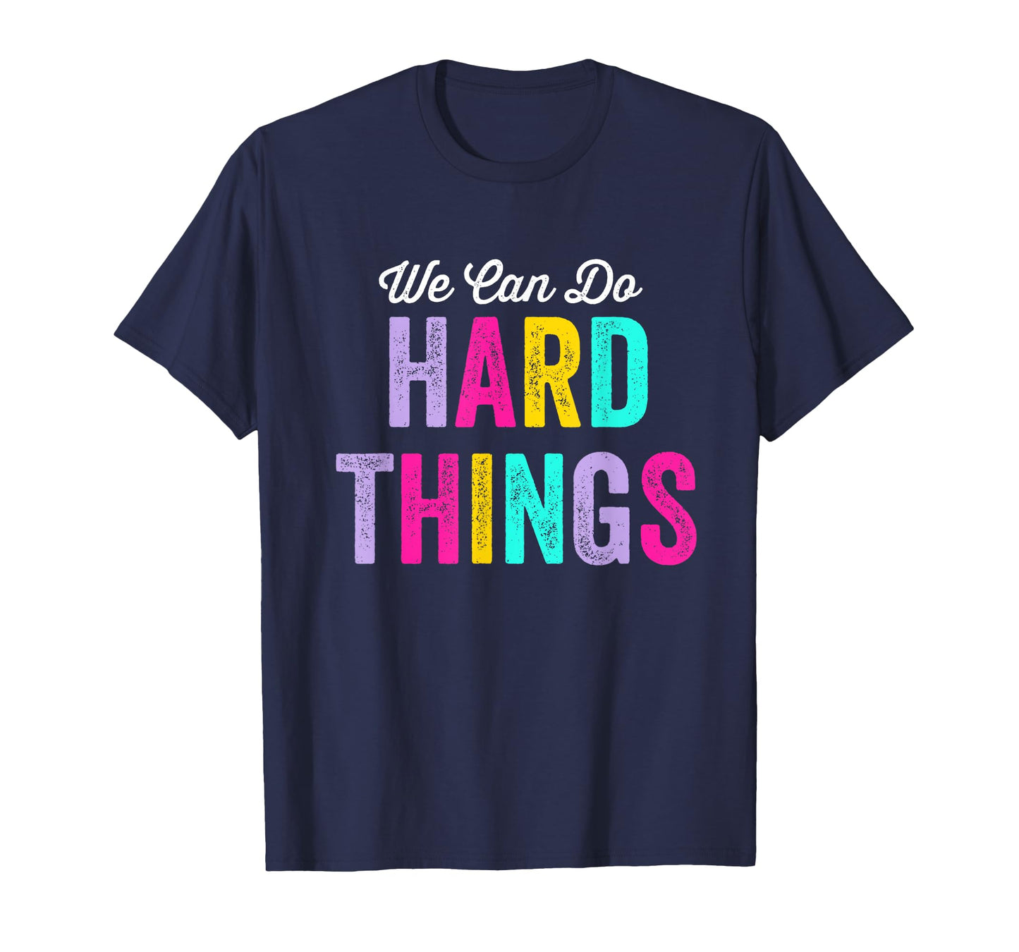 We Can Do Hard Things T-Shirt
