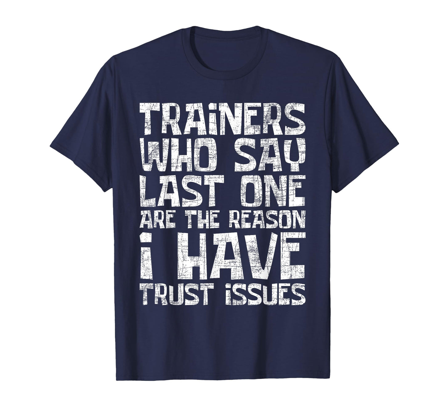 I Have Trust Issues - Health Fitness Trainer Gym Instructor T-Shirt