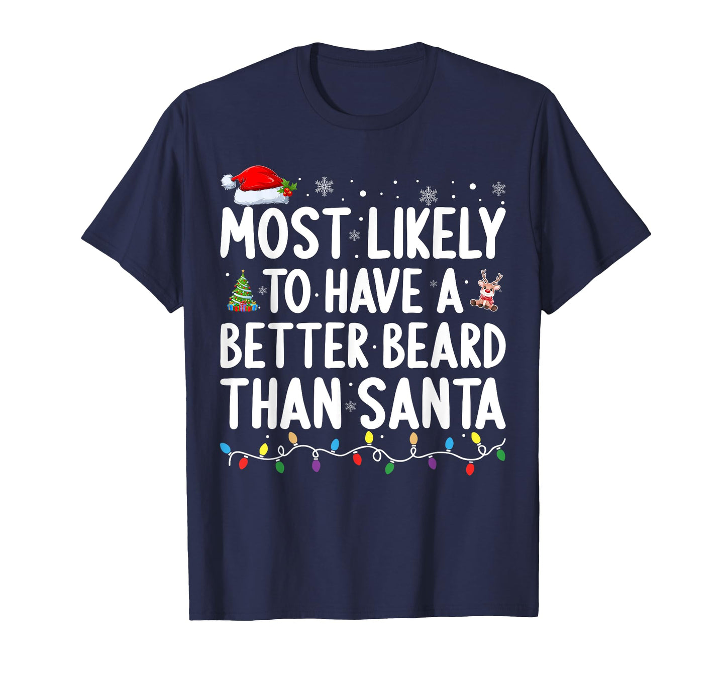 Most Likely to Have A Better Beard Than Santa Christmas T-Shirt