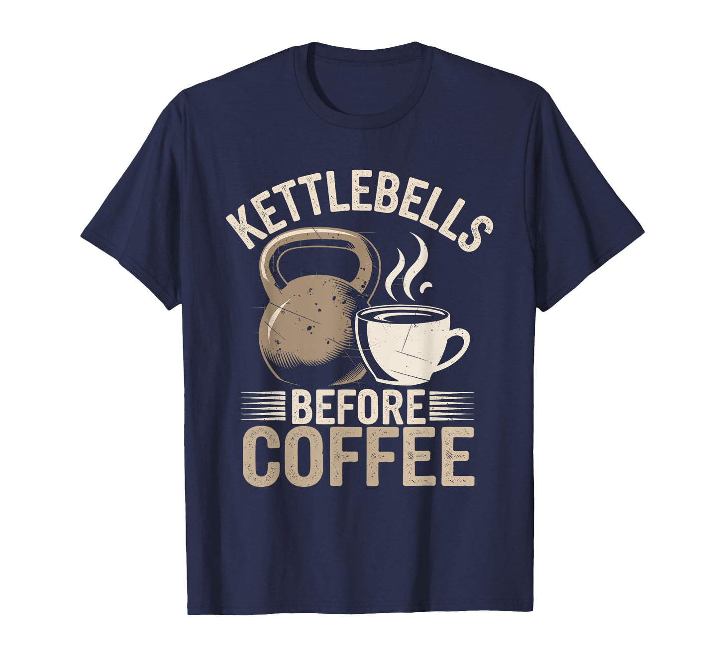 Kettlebells Before Coffee Funny Gym Fitness Workout T-Shirt