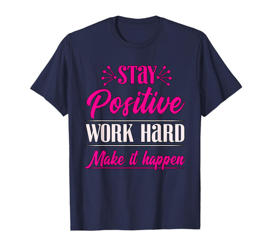Stay Positive Work Hard Make It Happen Weightlifting T-Shirt