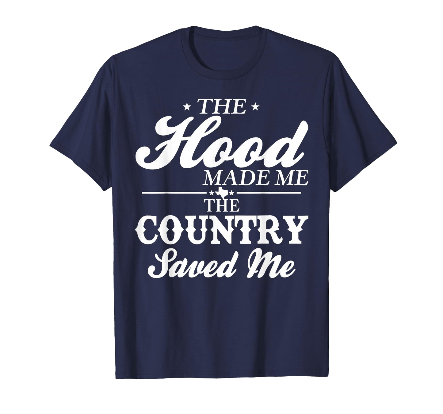 The Hood Made Me The Country Saved Me T-Shirt