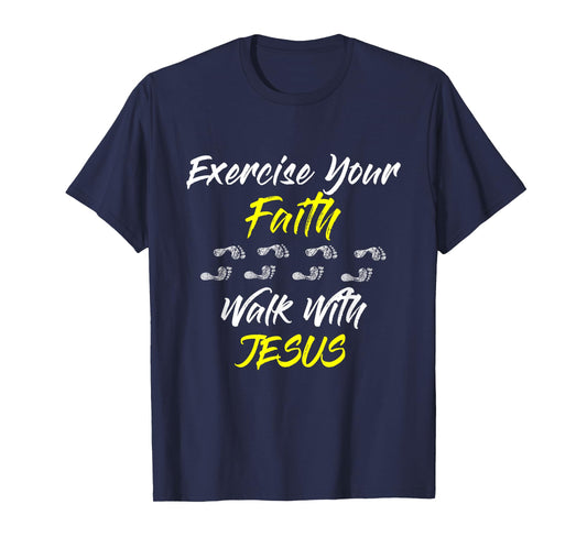 Exercise Your Faith Walk With Jesus Christian T-Shirt
