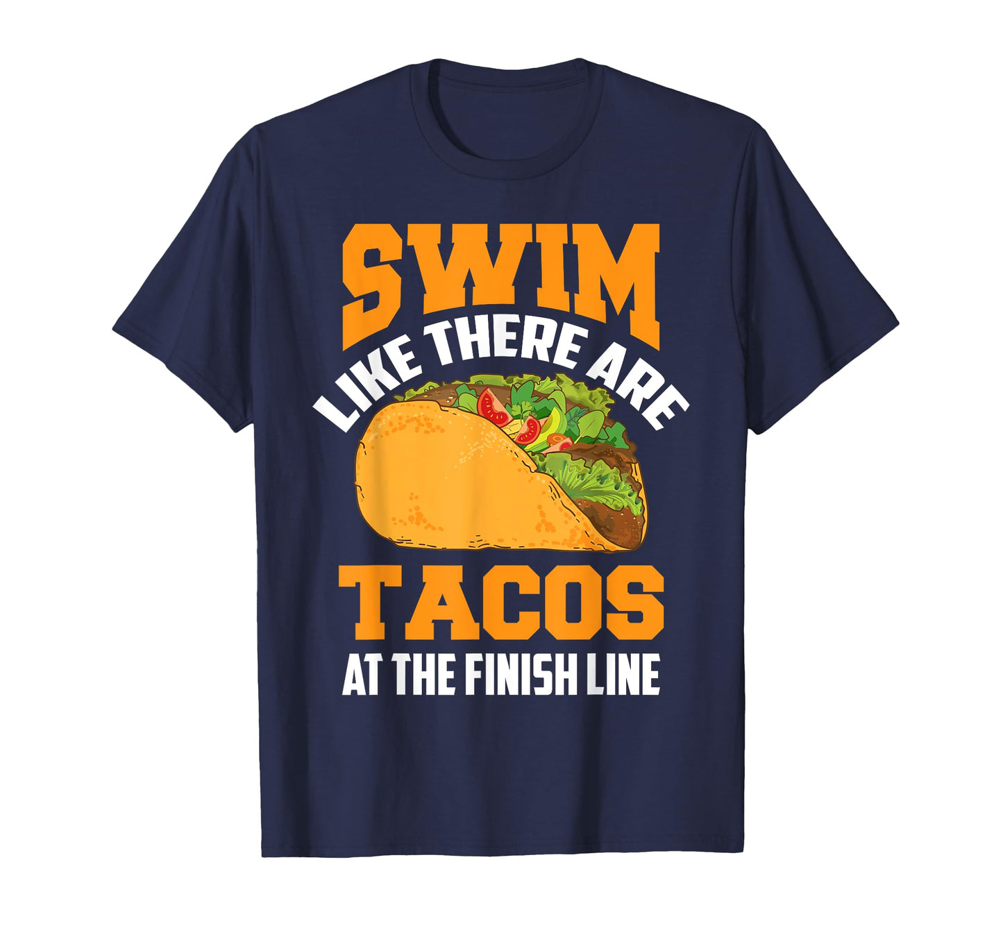 Swim Like There Are Tacos At The Finish Line Funny Fan Gifts T-Shirt