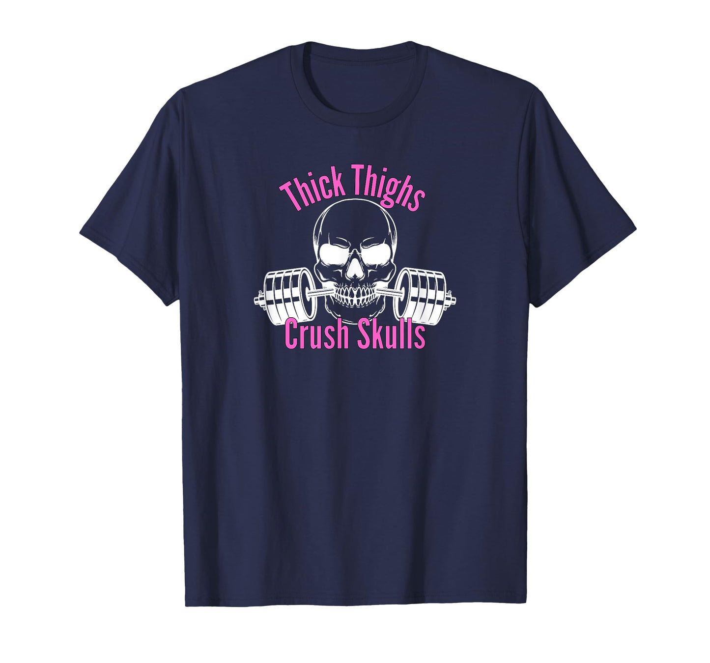 Thick Thighs Crush Skulls Funny Gym Women Apparel T-Shirt