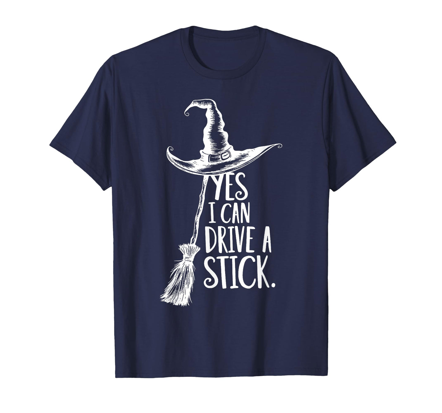Yes I Can Drive A Stick Funny Halloween Spooky Naughty Witch T-Shirt