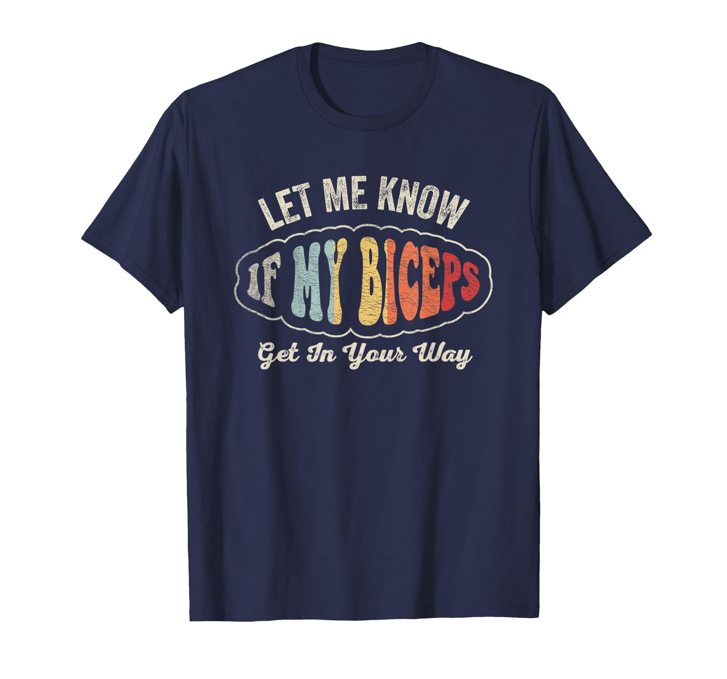 Retro Let Me Know If My Biceps Get In Your Way Gym Workout T-Shirt