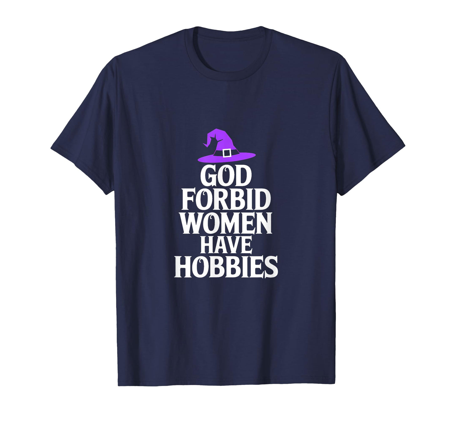 God Forbid Women Have Hobbies Witch Halloween T-Shirt