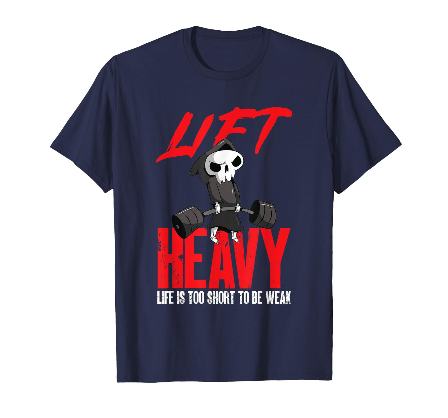 Lift heavy, life is too short to be weak T-Shirt