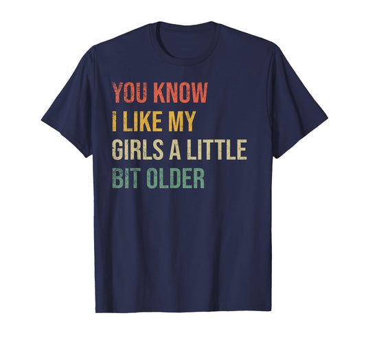 You Know I Like My Girls A Little Bit Older Funny Vintage T-Shirt