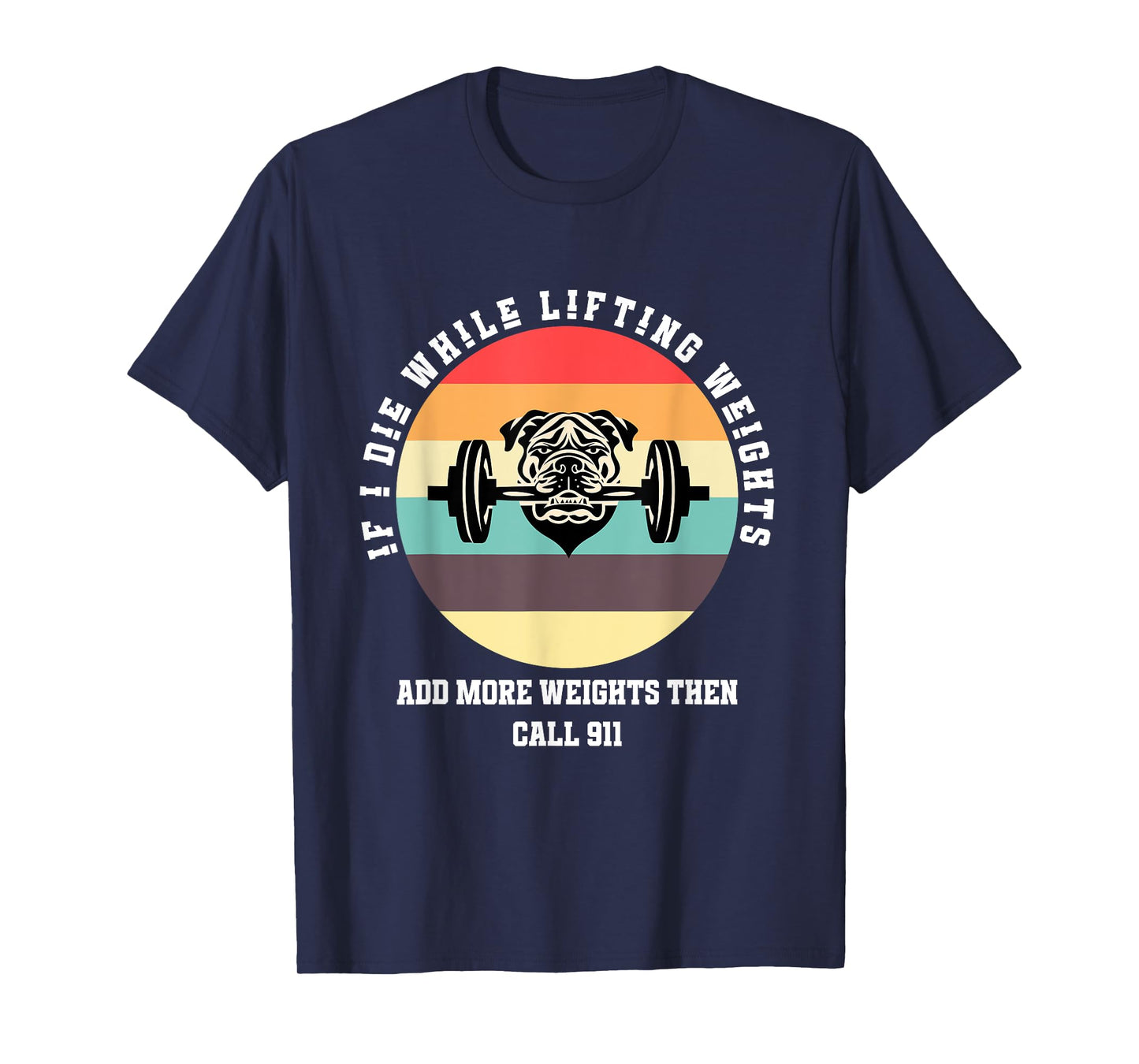 If I Die While Lifting Weights - Funny Workout & Gym idea T-Shirt