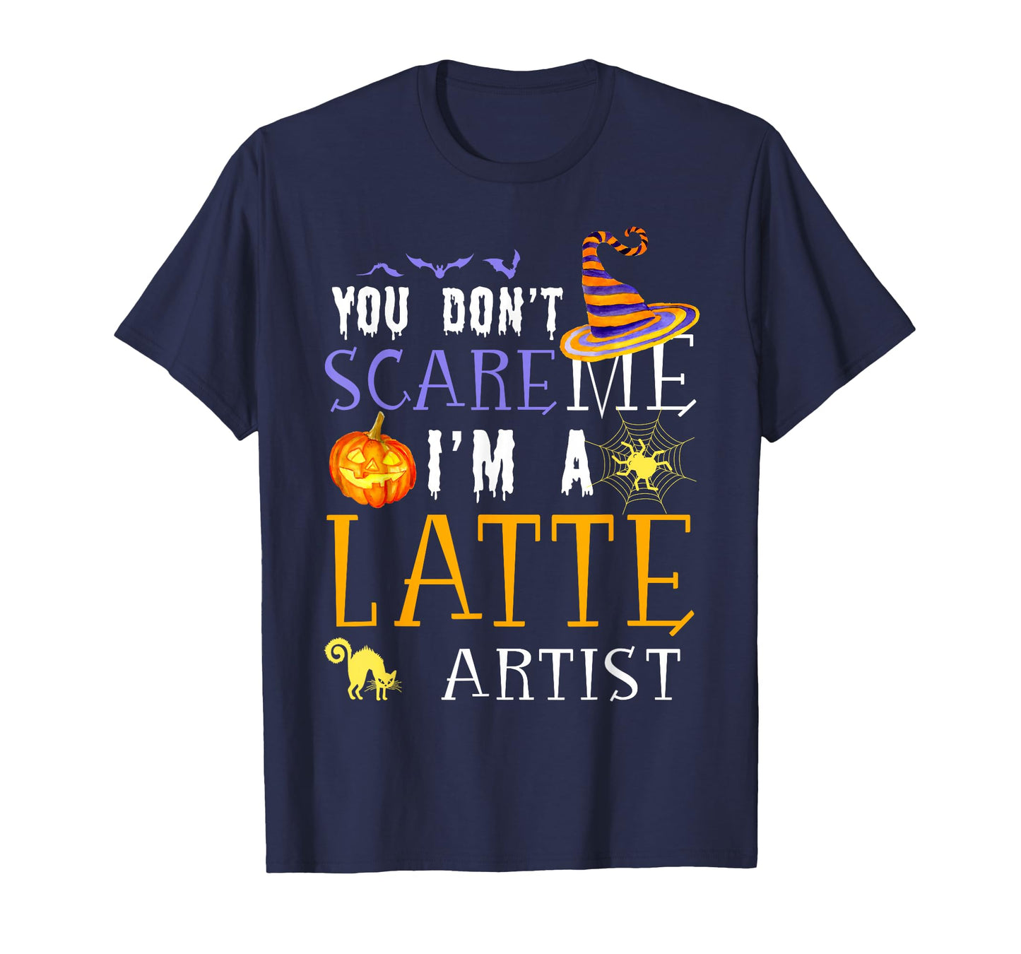You Don't Scare Latte Artist Halloween Saying Fun T-Shirt