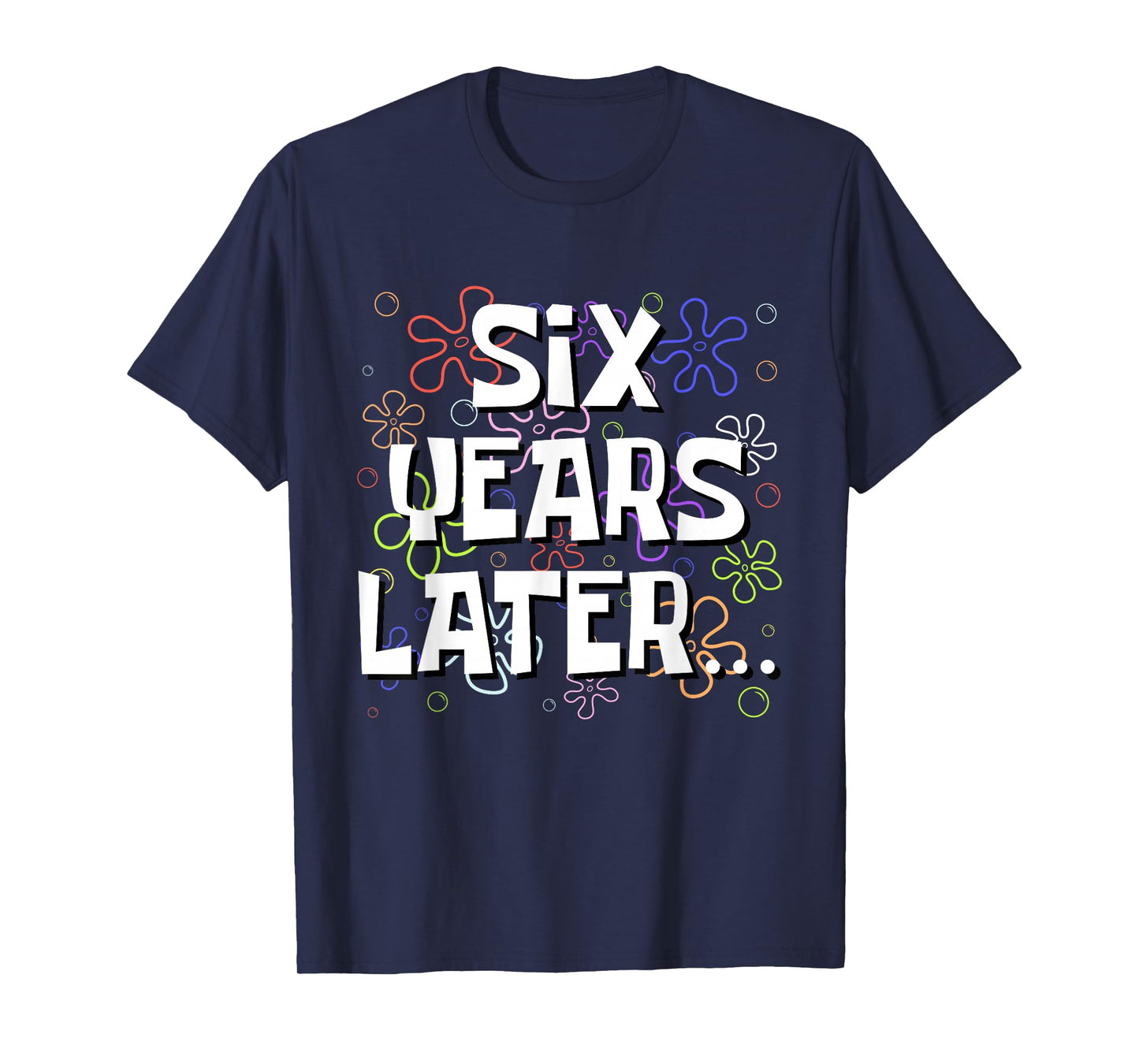 Six Years Later Funny Meme 6 Year Old 6th Birthday T-Shirt