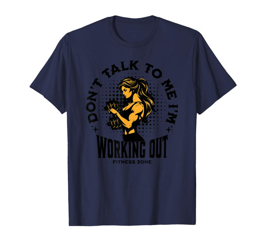 Don't Talk to Me I'm Working Out Funny Gym T-Shirt