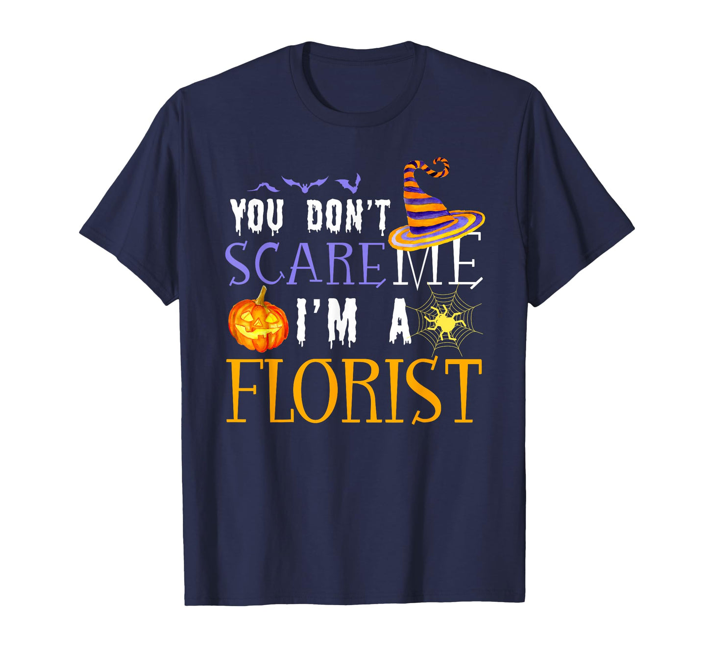You Don't Scare Florist Halloween Saying Fun T-Shirt
