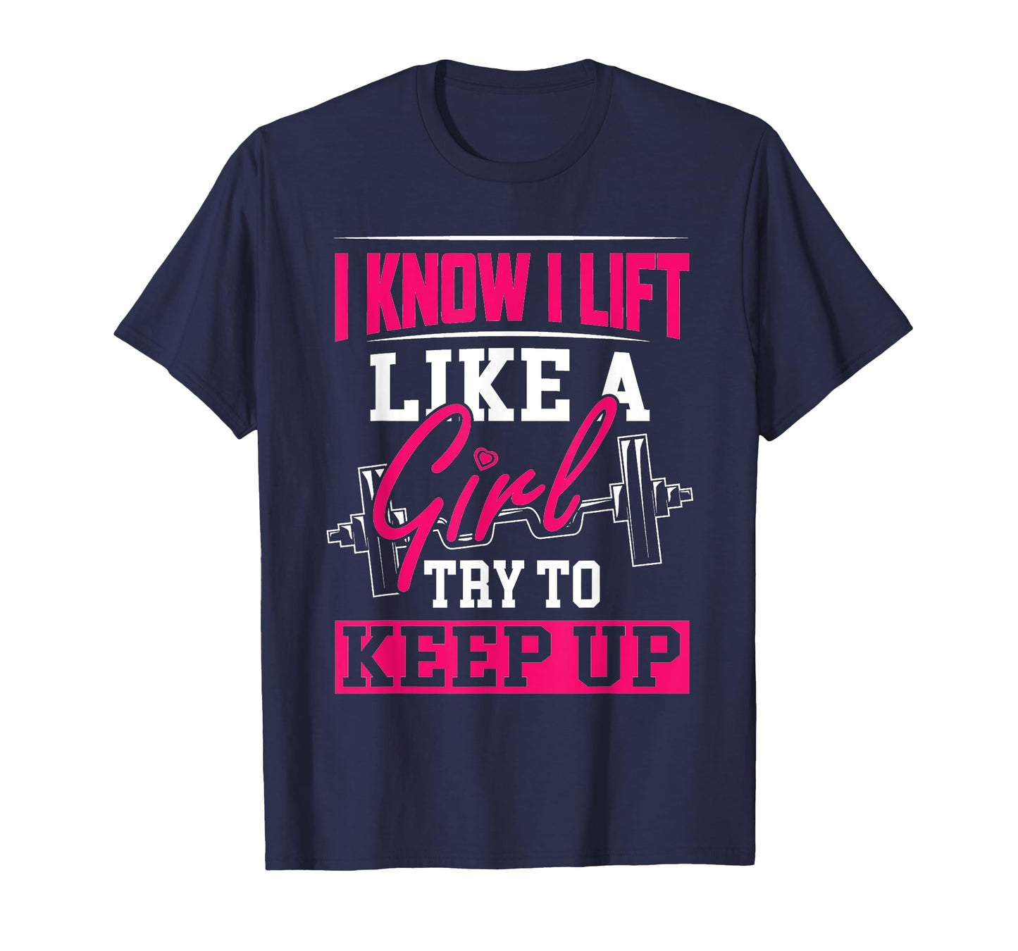 Powerlifting Motivation Shirt I Know I Lift Like a Girl Tee T-Shirt