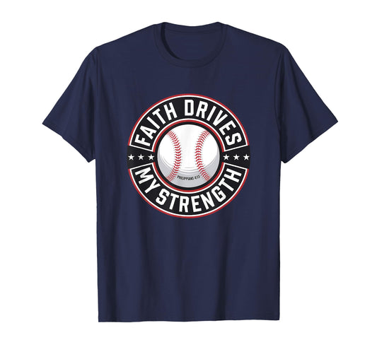 Faith Drives My Strength Baseball Christian T-Shirt