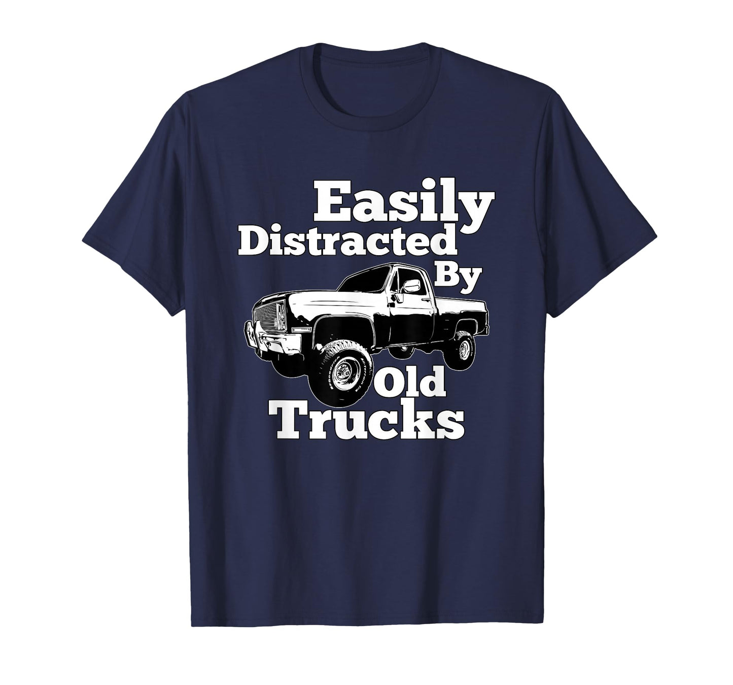 Square Body Easily Distracted By Old Trucks Squarebody T-Shirt