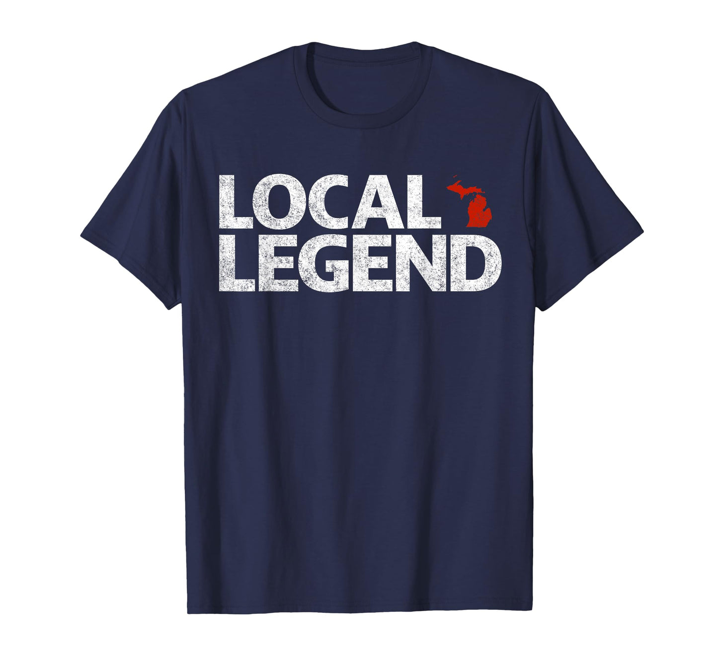Local Michigan Legend - Funny Sarcastic Michigan T-Shirt