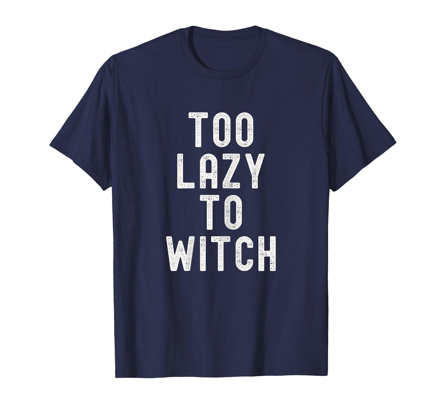 Too Lazy to Witch Halloween Lazy Costume Funny T-Shirt