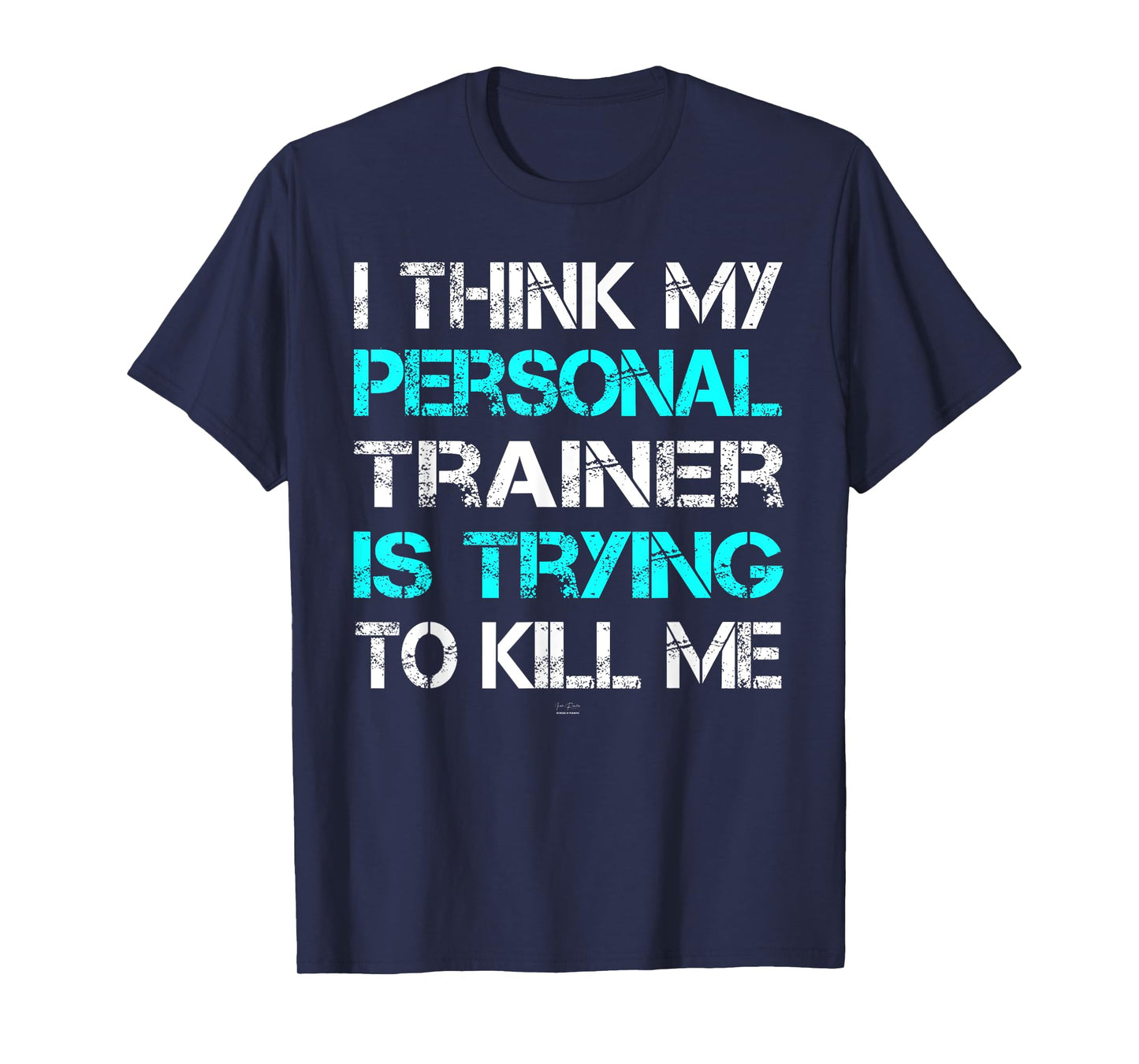 Gym I Think My Trainer Is Trying To Kill Me Personal Trainer T-Shirt
