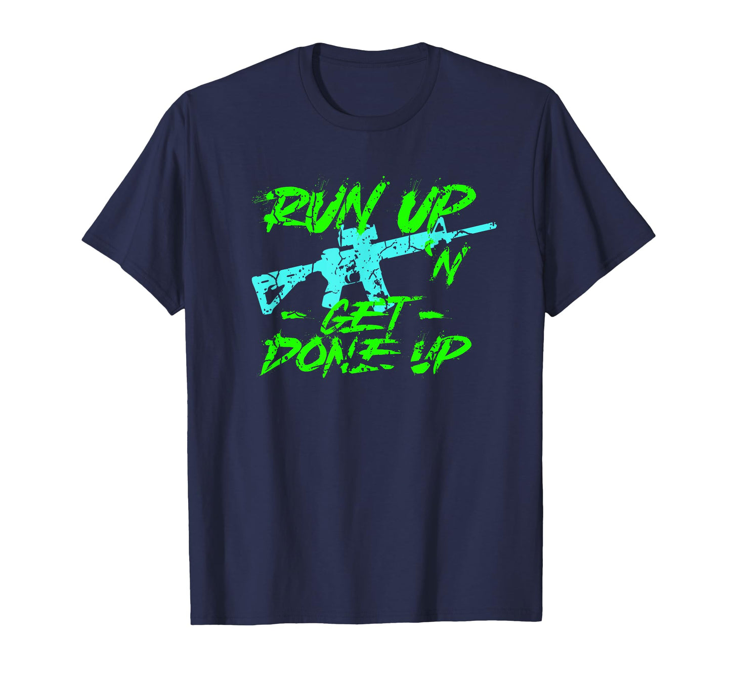 Run Up Get Done Up Funny Joke Tactical Military Operator T-Shirt