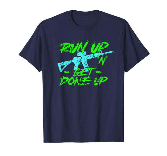Run Up Get Done Up Funny Joke Tactical Military Operator T-Shirt