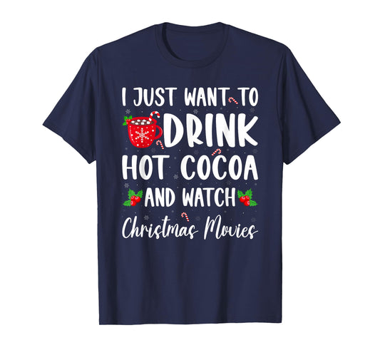 Drink Hot Chocolate and Watching Holiday Movies Christmas T-Shirt