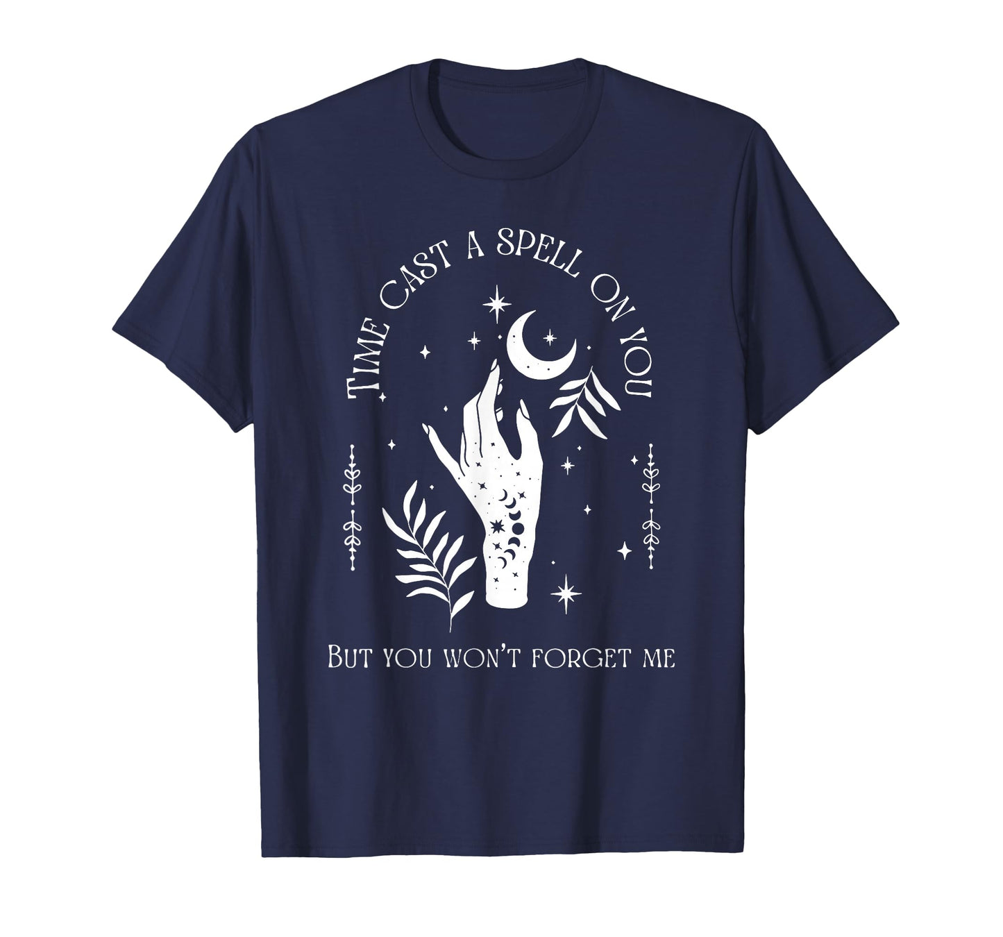 Time Cast A Spell On You But You Won't Forget Me T-Shirt