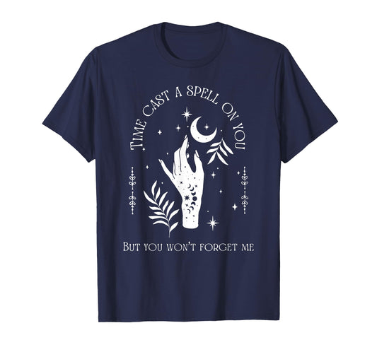 Time Cast A Spell On You But You Won't Forget Me T-Shirt