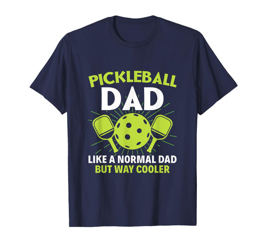 Pickleball Dad like a normal dad but cooler - Funny Dinking T-Shirt