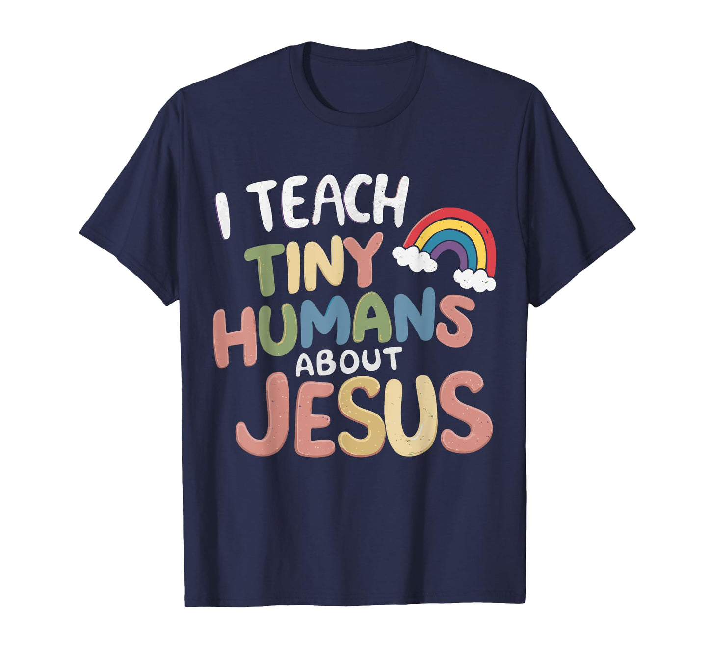 I Teach Tiny Humans About Jesus T-Shirt