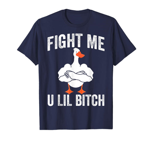 Fight Me U Lil Bitch Strong Goose Duck Gym Workout Fitness T-Shirt