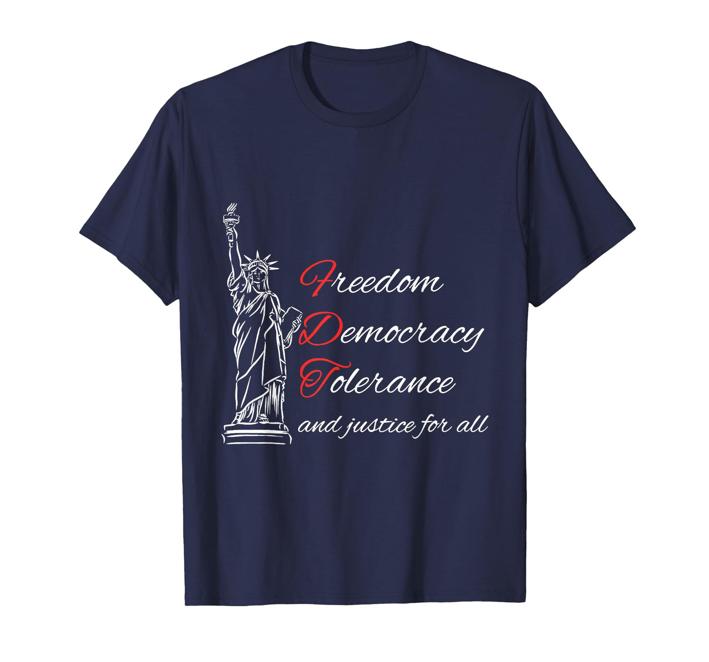 Freedom Democracy Tolerance And Justice For All T-Shirt