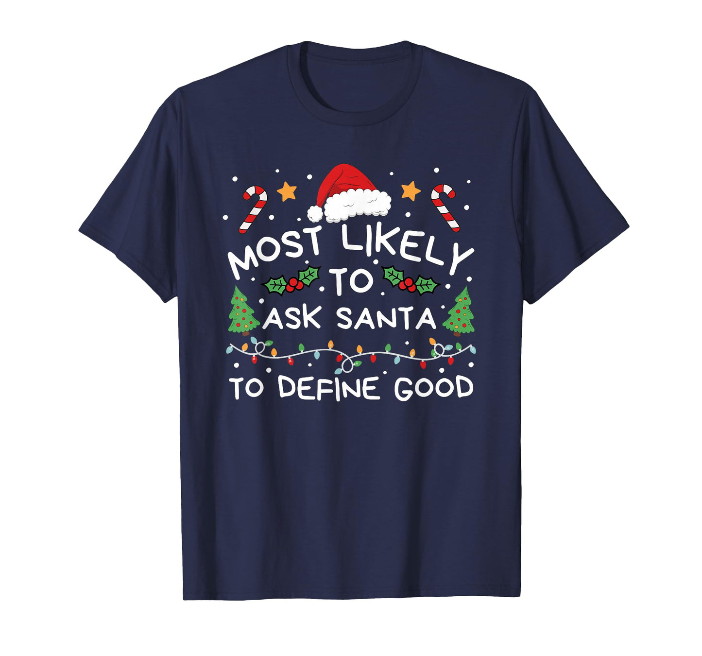 Most Likely to Ask Santa to Define Good Christmas Family T-Shirt