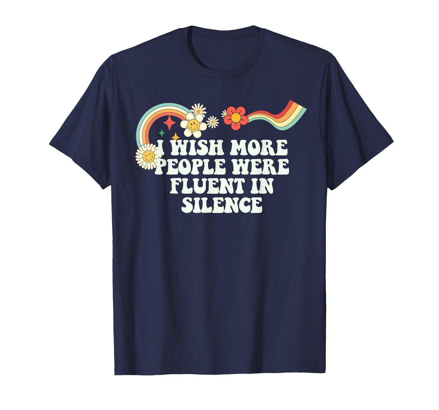 Cool Groovy Quote I Wish More People Were Fluent in Silence T-Shirt
