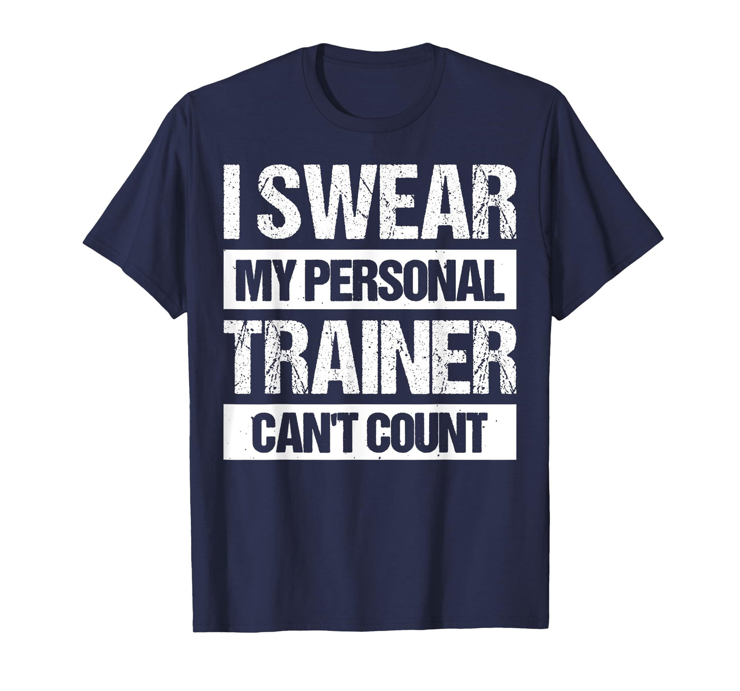 I Swear My Personal Trainer Can't Count T-Shirt