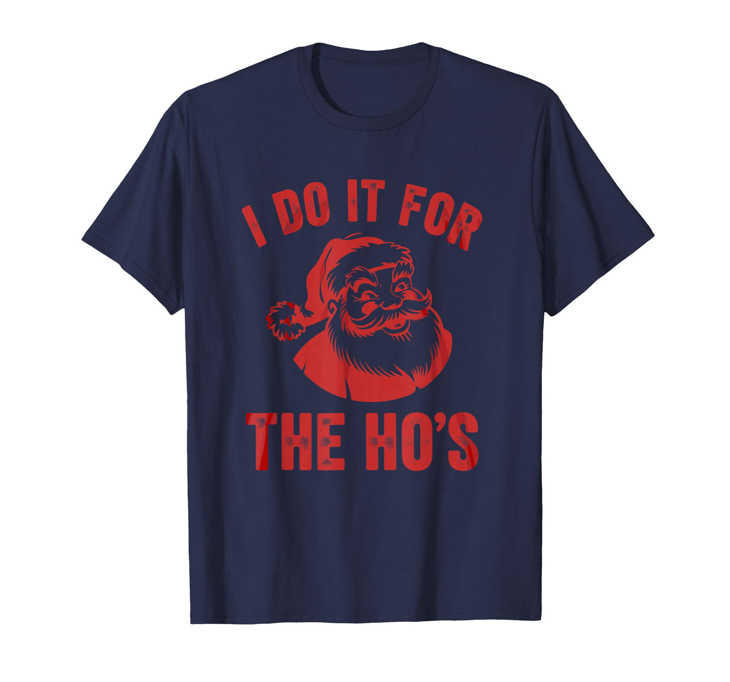 I Do It for The Ho's Funny Christmas Santa T-Shirt