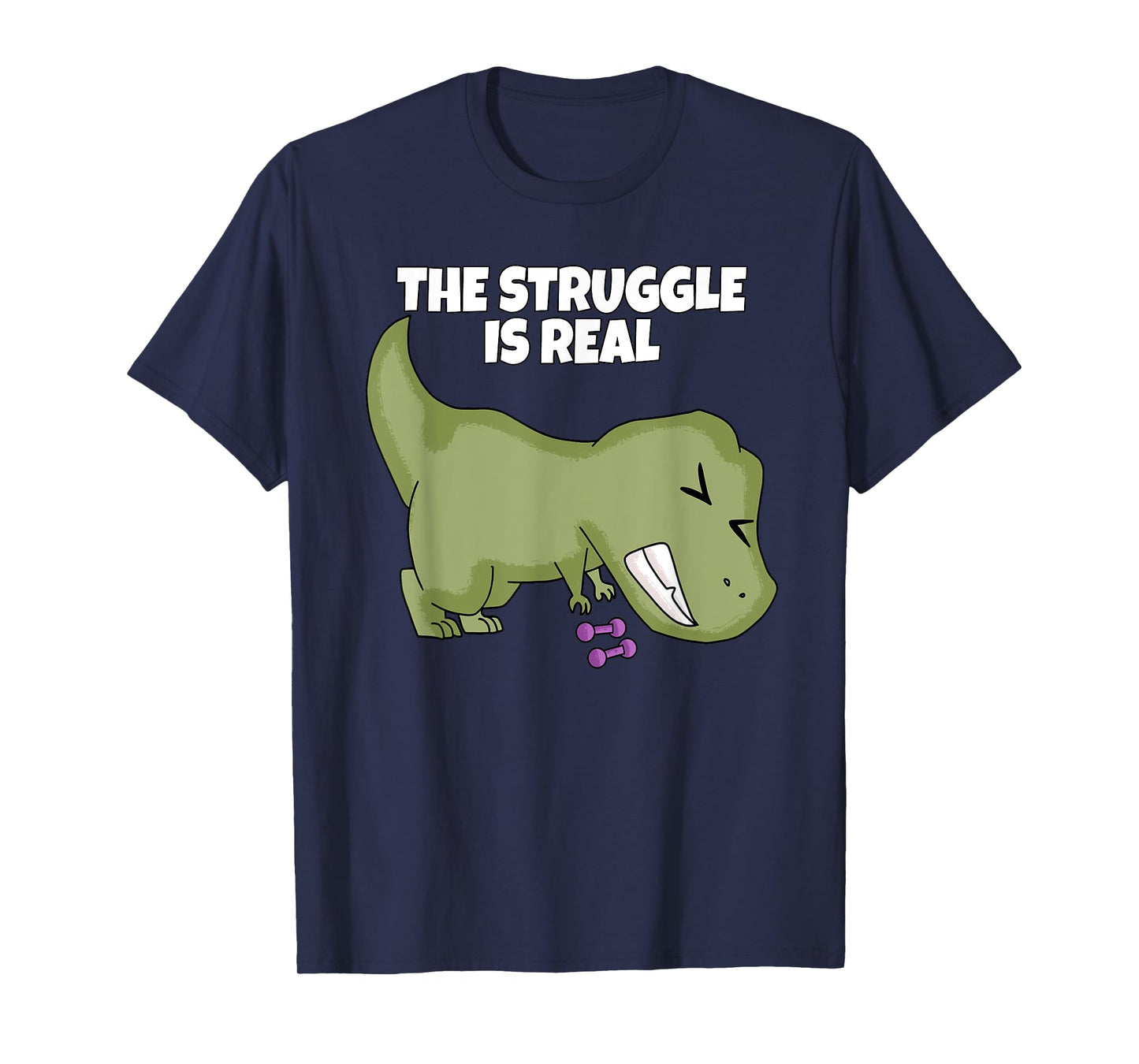 The Struggle Is Real Weight Lifting Dumbbells T-Rex T Shirt T-Shirt