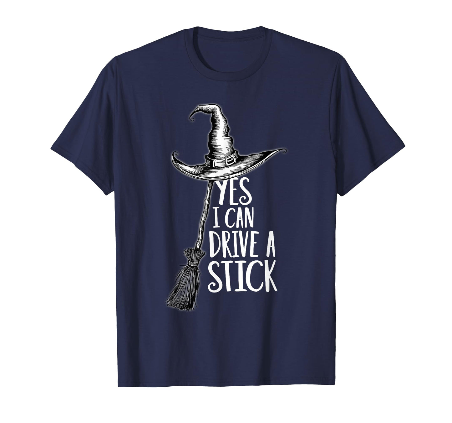 Yes I can Drive A Stick Witch Broomstick White Text Design T-Shirt