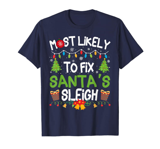 Family Matching Christmas Most Likely to Fix Santa's Sleigh T-Shirt